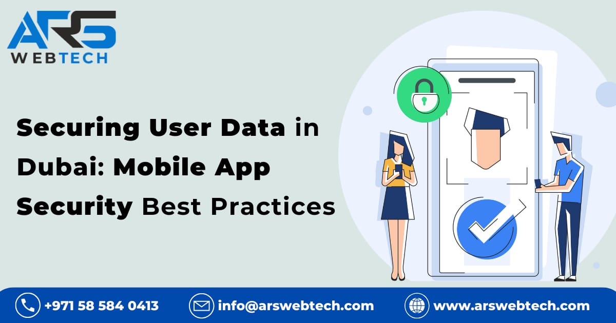 Securing User Data in Dubai: Mobile App Security Best Practices