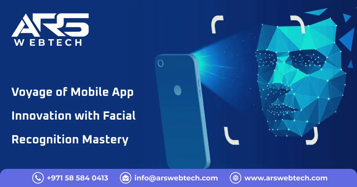 Embarking on the Voyage of Mobile App Innovation with Facial Recognition Mastery