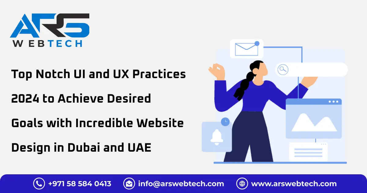 Top Notch UI and UX Practices 2024 to Achieve Desired Goals with Incredible Website Design in Dubai 