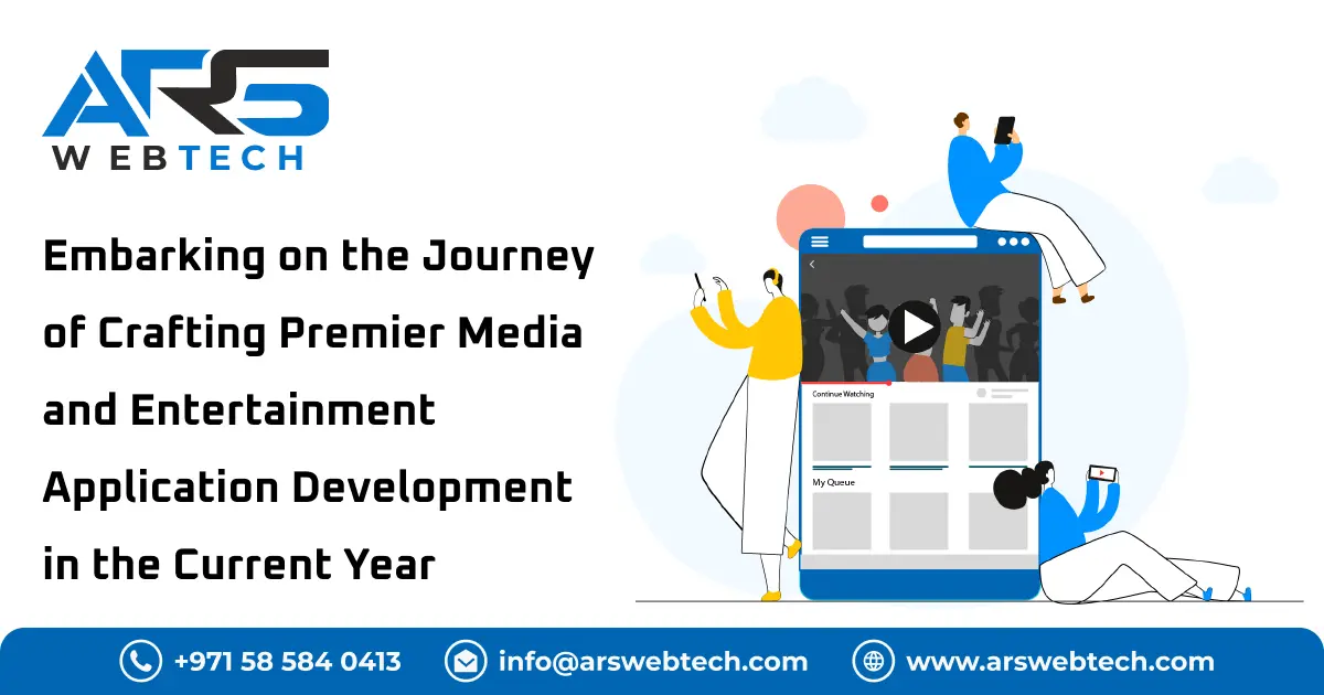 Embarking on the Journey of Crafting Premier Media and Entertainment Application Development in the 