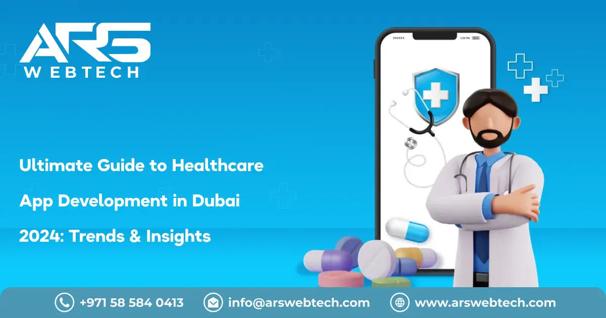 An Ultimate Detailed Guide to Healthcare Application Development in Dubai 2024