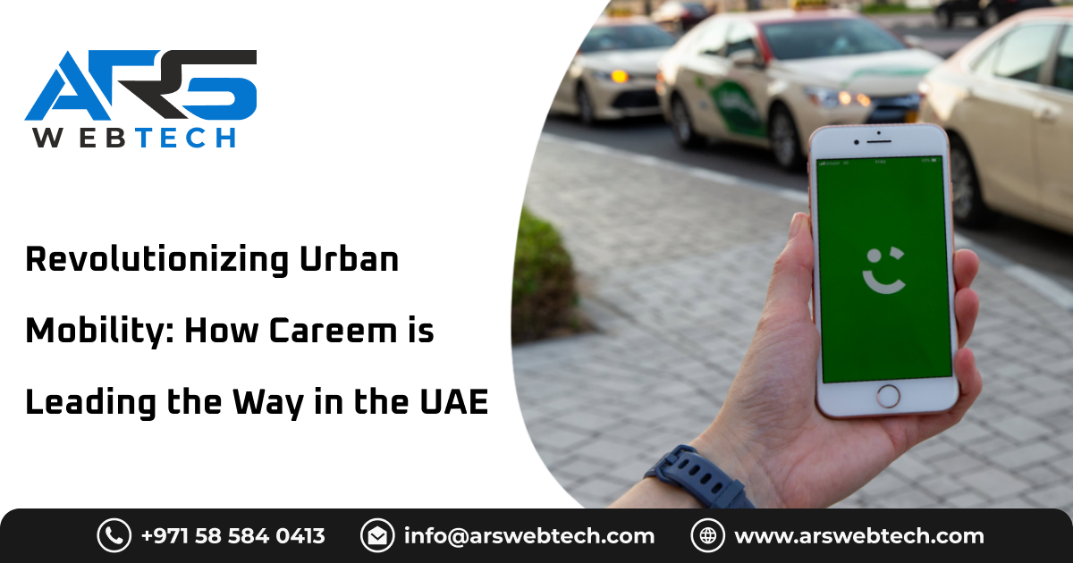 Revolutionizing Urban Mobility: How Careem is Leading the Way in the UAE