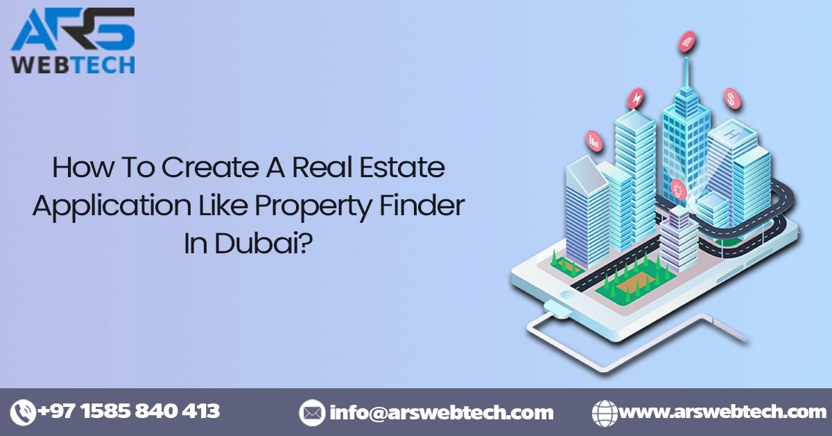 How To Create A Real Estate Application Like Property Finder In Dubai?