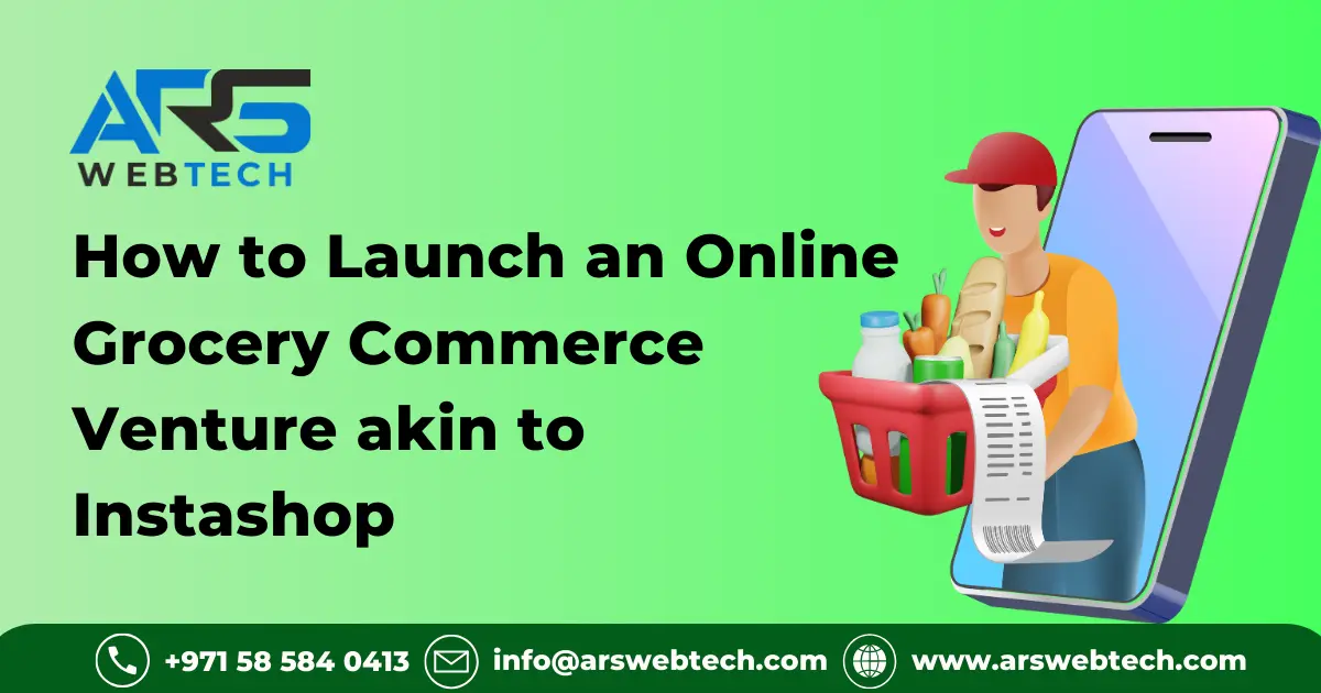 How to Launch an Online Grocery Commerce Venture akin to Instashop