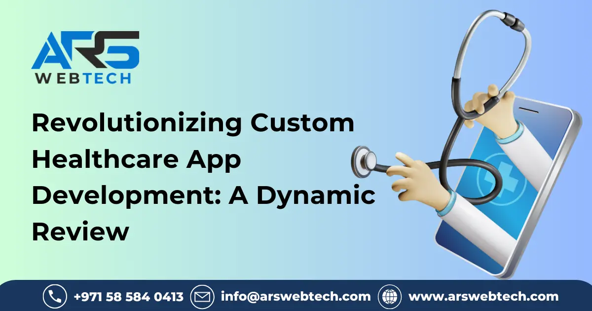 Revolutionizing Custom Healthcare App Development: A Dynamic Review