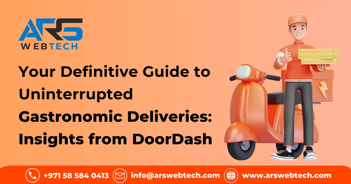Your Definitive Guide to Uninterrupted Gastronomic Deliveries: Insights from DoorDash