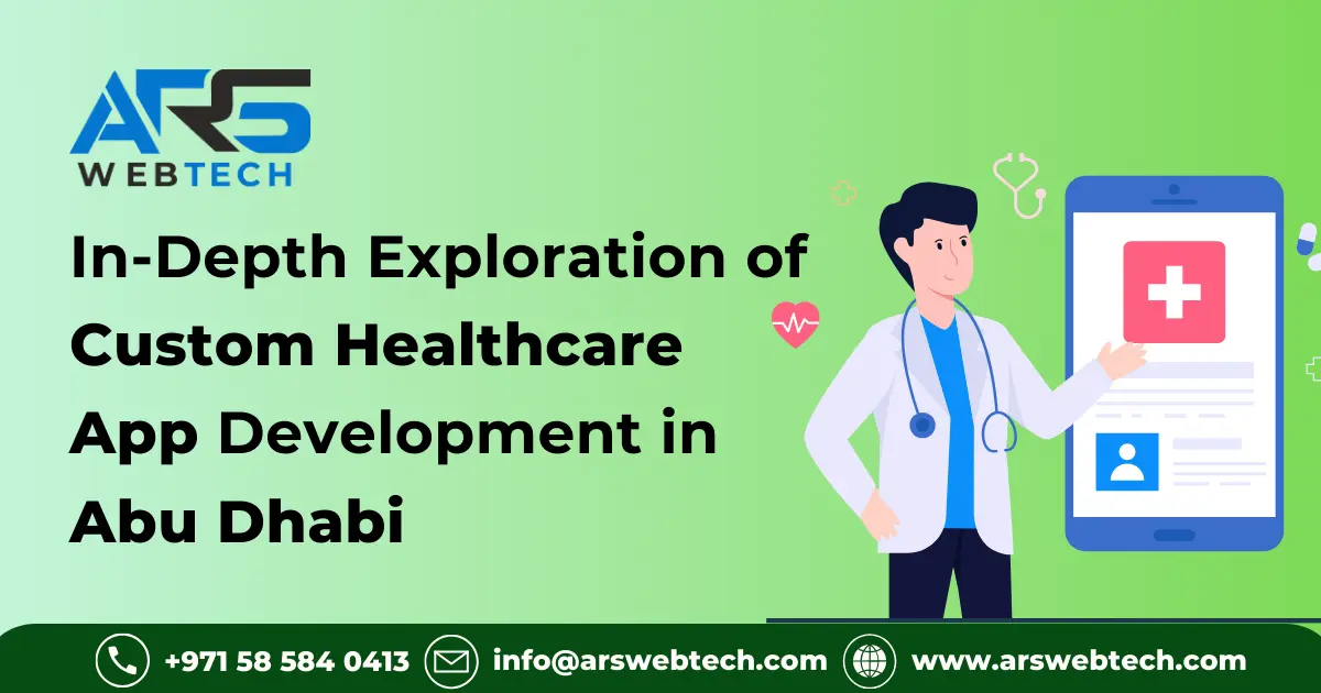 In-Depth Exploration of Custom Healthcare App Development in Abu Dhabi: Strategies, Evolutions, and 